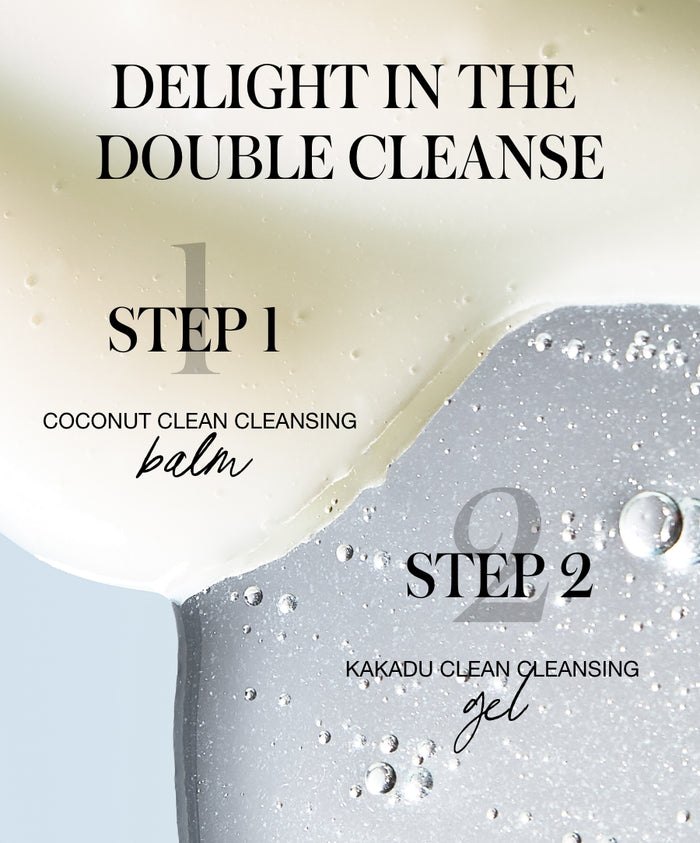 Close-up of cleansing balm and gel textures with text promoting a double cleanse method using Coconut Clean Cleansing Balm for step one and Kakadu Clean Cleansing Gel for step two, highlighting natural skincare ingredients.